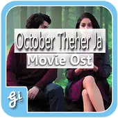 Movie Ost Song And Lyrics - October Theher Ja 2018