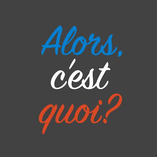 Alors, c'est quoi? - Learn French in Montreal 1.0.12