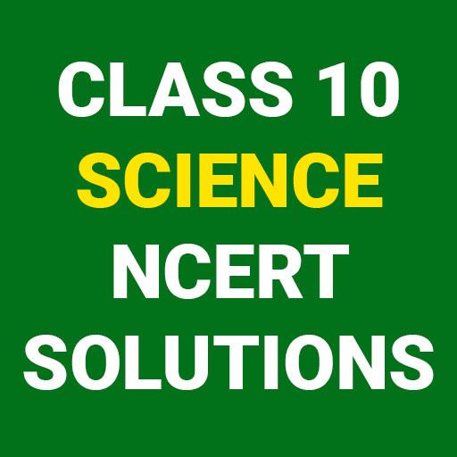 CLASS 10 SCIENCE NCERT SOLUTIONS | ALL CHAPTERS icon