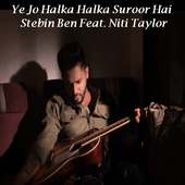 Ye Jo Halka Halka Suroor Hai  – Stebin Ben on 9Apps