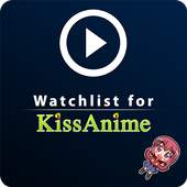 KissAnime 🎬 - Watchlist 😍 1.2.2