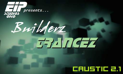 Caustic 3 Builderz Trancez screenshot 1