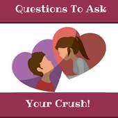 QUESTIONS TO ASK YOUR CRUSH 1.0