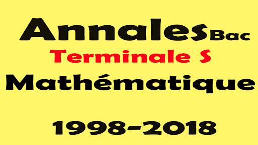 Annales Bac Terminale S  France Math 1998-2018 screenshot 1