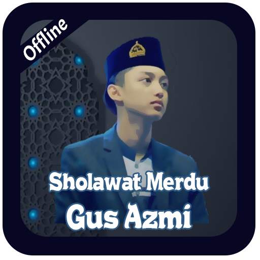 Sholawat Gus Azmi Offline & Syubbanul Muslimin 1.0