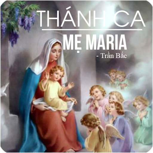 THÁNH CA MẸ MARIA - Trần Bắc icon