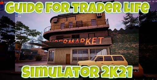 Guide For Trader Life Sim 2K21 screenshot 4