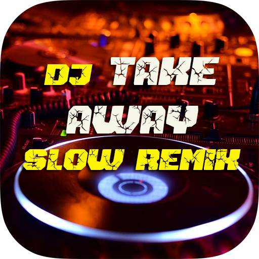 DJ Take Away Slow Remix - DJ Barat Terbaru 1.1.1