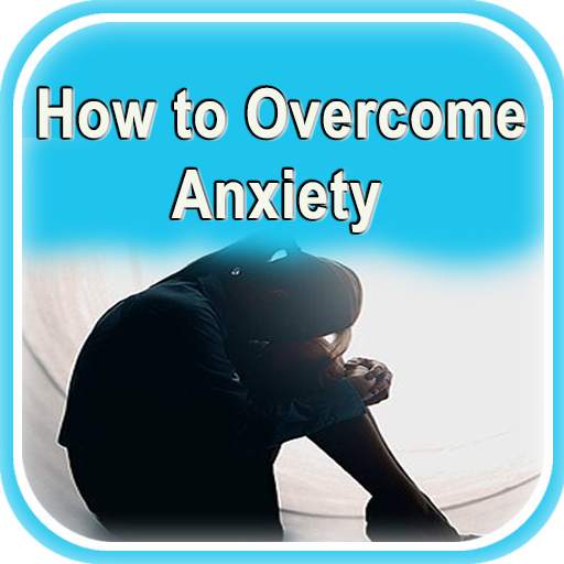 How to Overcome Anxiety 1.0