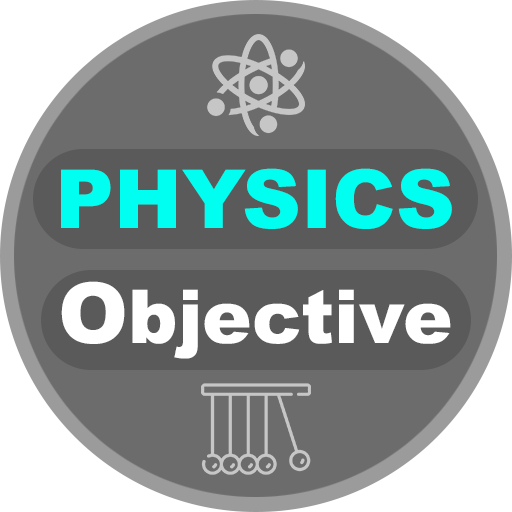 PHYSICS OBJECTIVES FOR JEE NEET,AIIMS &amp; IIT EXAM icon