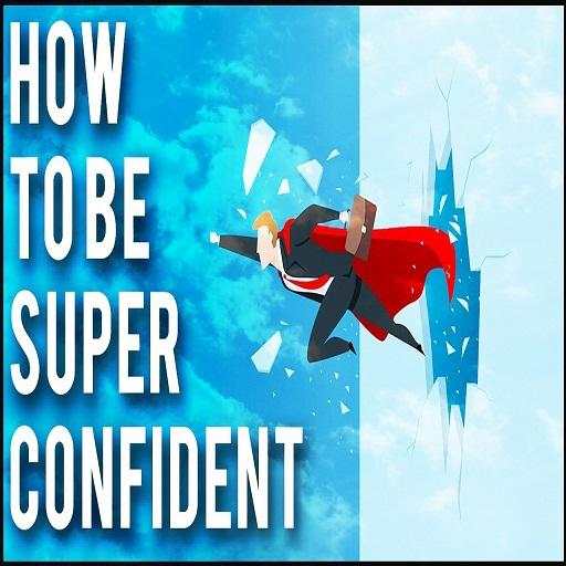 HOW TO BE CONFIDENT 4.0