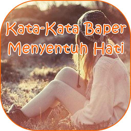 Kata-Kata Baper Menyentuh Hati 1.1