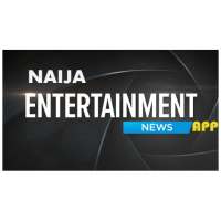 NAIJA ENTERTAINMENT NEWS APP