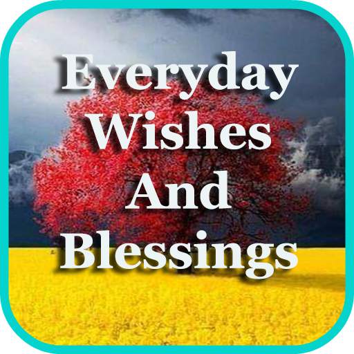 Everyday Wishes And Blessings 1.0