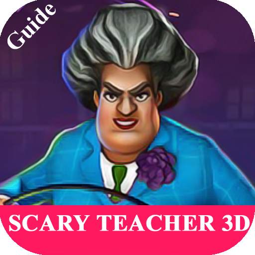 Guide for Scary Teacher 3D and Walkthrough 1.0