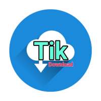 Tik Down - لتنزيل الفيديوهات بشكل مجاني