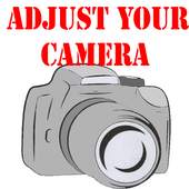 Adjust your camera 