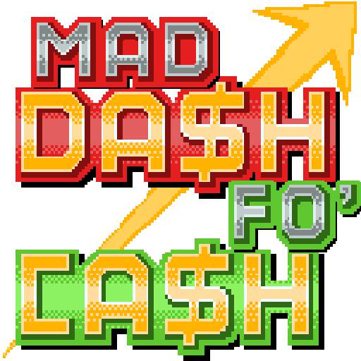 Mad Dash Fo' Cash 2.5a