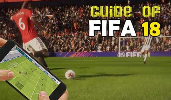 Guide Of FIFA 18 screenshot 1