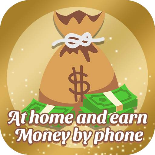 At home and earn money by phone 1.0