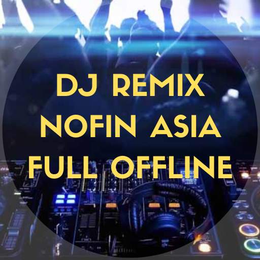 DJ Remix - Nofin Asia Full Offline 1.8.0