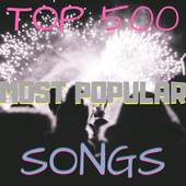 TOP 500 Most Popular Songs 1.0