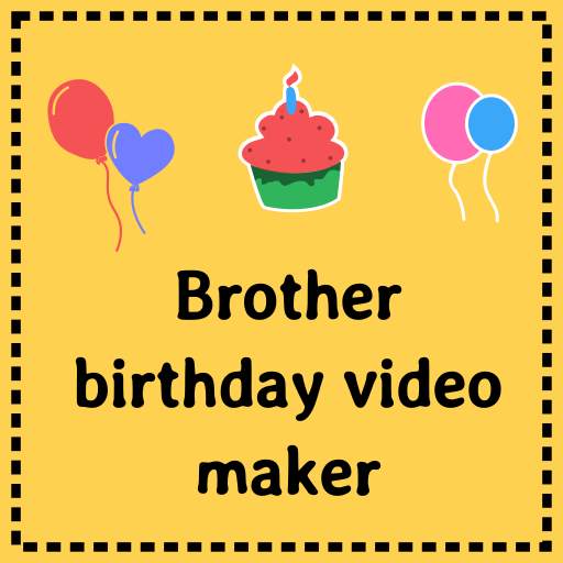 Birthday video maker Brother - with photo and song 3.0