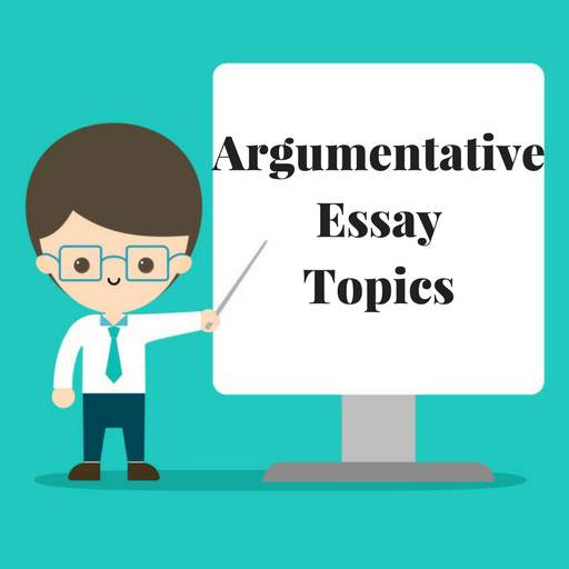 300 Argumentative Essay Topics Examples 1.0