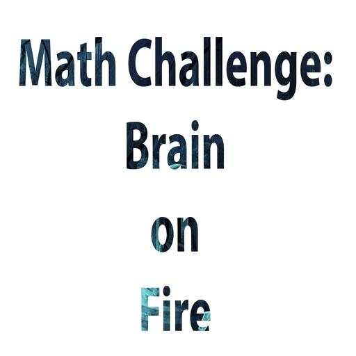 Math challenge- Brain on fire 0.2