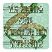 Wiz Khalifa Song Something New With Lyrics on 9Apps