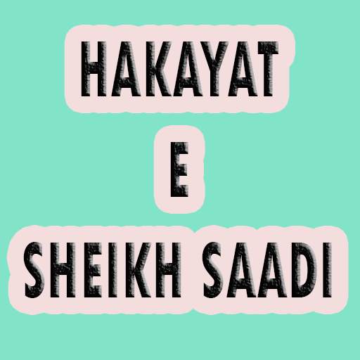 Sheikh Saadi Shirazi Sayings - Hakayat E Saadi 1.3