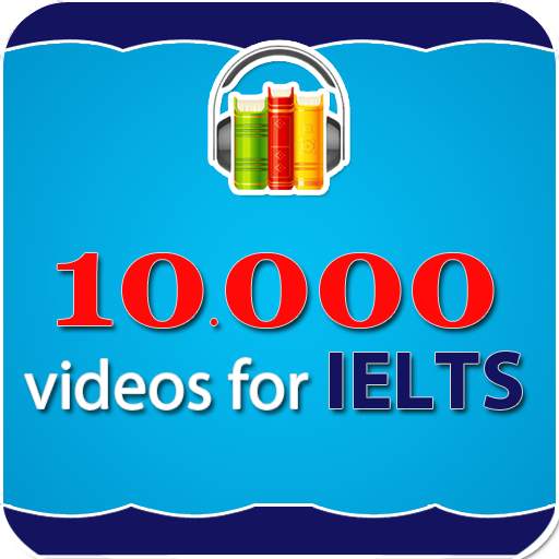 10000  FREE VIDEOS FOR IELTS 1.2.1
