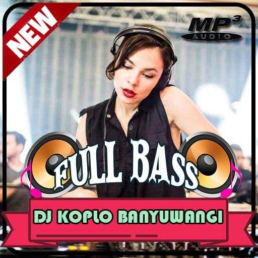 DJ FULL BASS Koplo Banyuwangi Populer MP3 Offline 1.0.7