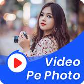 Video Pe Photo - Video Par Photo Lagane Wala App 1.3