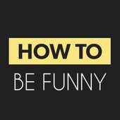How To Be Funny 1.0