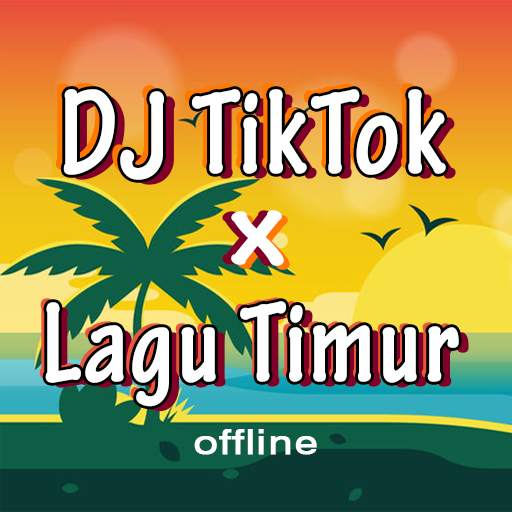 DJ TikTok x Lagu Timur Offline 1.0.2