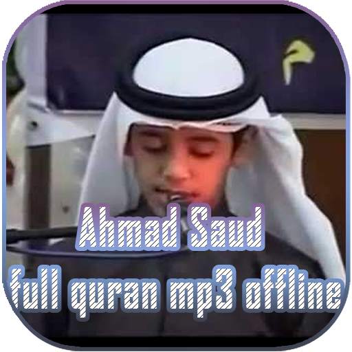 Ahmad Saud Full Quran MP3 Offline 1.0