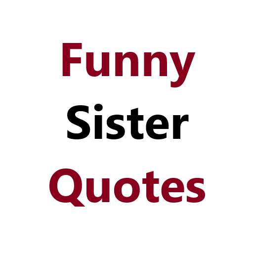 Funny Sister Quotes 6.0.0