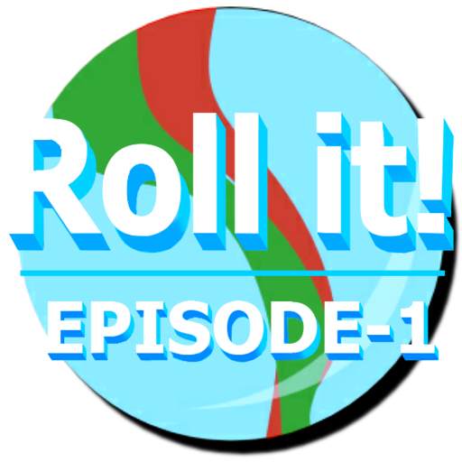 Roll it! : Episode 1 1.1.01