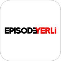 EPISODE YERLİ
